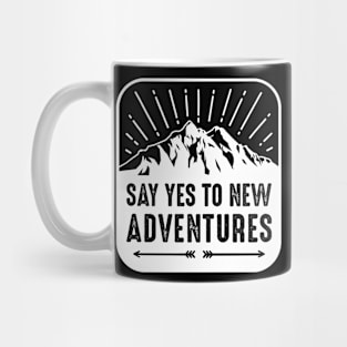 say yes to the new adventure Mug